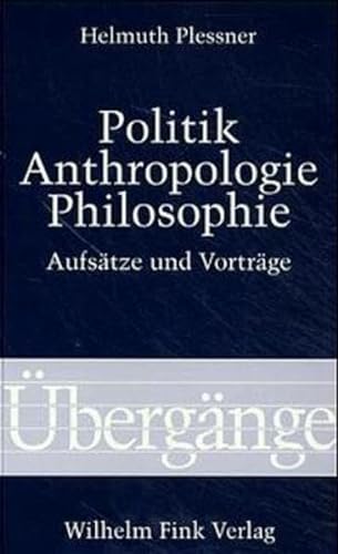 Politik, Anthropologie, Philosophie: Aufsätze und Vorträge (Übergänge)